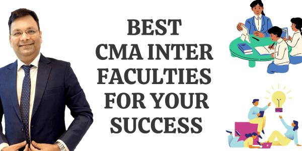 Best Faculties for CMA Inter